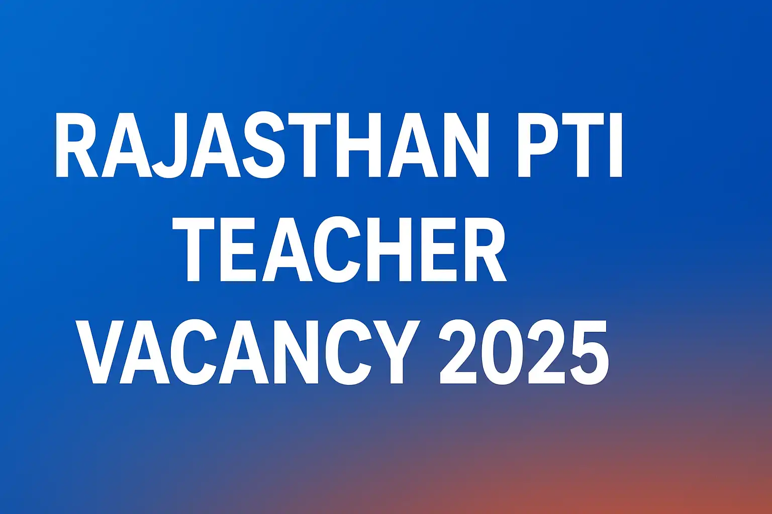 Rajasthan PTI Teacher Vacancy 2025